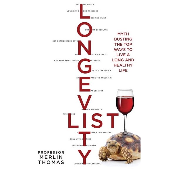Longevity List: Myth Busting the Top Ways to Live a Long and Healthy Life, (Paperback)