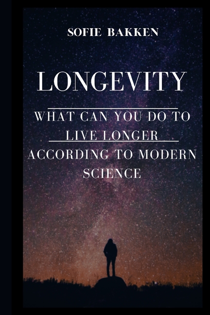 Longevity: Live Long And Expand Your Life Expectancy, (Paperback ...