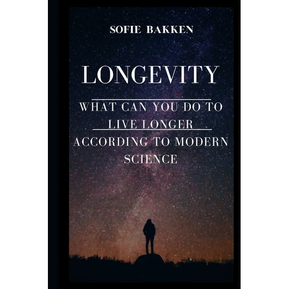 Longevity: Live Long And Expand Your Life Expectancy, (Paperback)