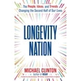 thumbnail image 1 of Longevity Nation: The People, Ideas, and Trends Changing the Second Half of Our Lives, (Hardcover), 1 of 1