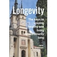 thumbnail image 1 of Longevity: The keys to staying healthy and living extraordinarily long, (Paperback), 1 of 1