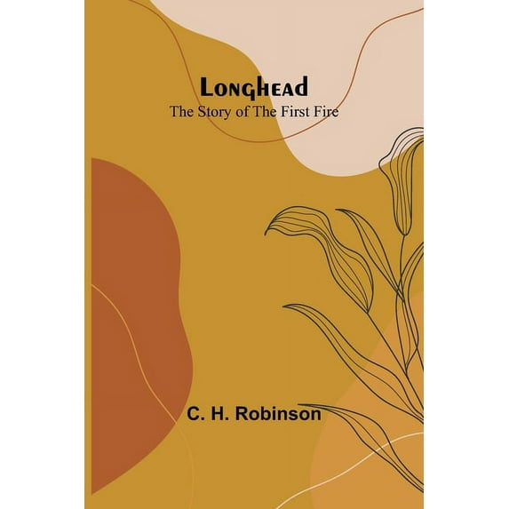 Longhead: The Story of the First Fire, (Paperback)