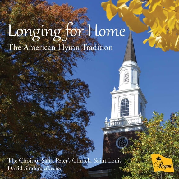 The Choir of Saint Peter's Church, Saint Loui Longing for Home: The American Hymn Traditio (CD)
