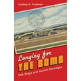 thumbnail image 1 of Longing for the Bomb: Oak Ridge and Atomic Nostalgia, (Paperback), 1 of 1