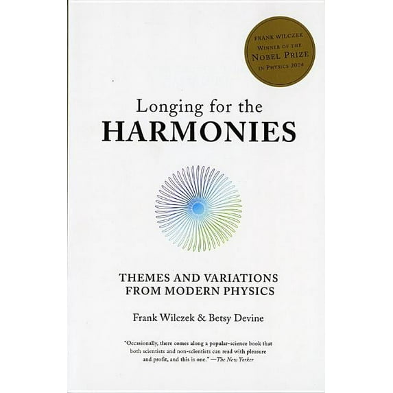 Longing for the Harmonies: Themes and Variations from Modern Physics, (Paperback)