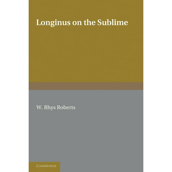 Longinus on the Sublime: The Greek Text Edited After the Paris Manuscript, (Paperback)