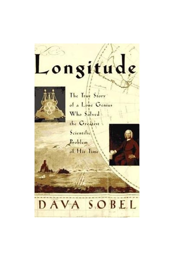Longitude: The True Story of a Lone Genius Who Solved the Greatest Scientific Problem of His Time (Hardcover) by Dava Sobel