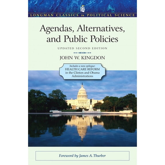 Longman Classics in Political Science Agendas, Alternatives, and Public Policies, (Paperback)