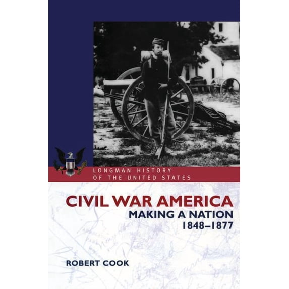 Longman History of America Civil War America: Making a Nation, 1848-1877, (Hardcover)