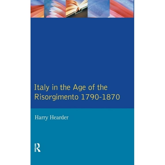 Longman History of Italy Italy in the Age of the Risorgimento 1790 - 1870, (Hardcover)