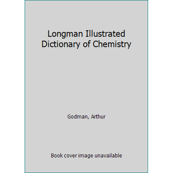 Pre-Owned Longman Illustrated Dictionary of Chemistry (Hardcover) 0582555507 9780582555501