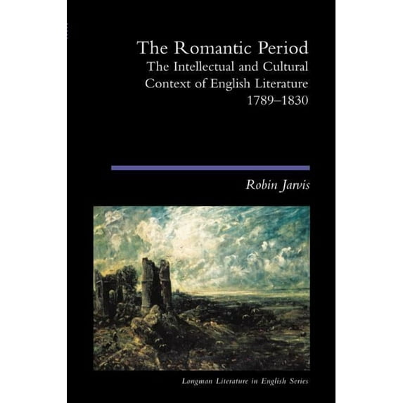 Longman Literature in English The Romantic Period: The Intellectual & Cultural Context of English Literature 1789-1830, (Paperback)