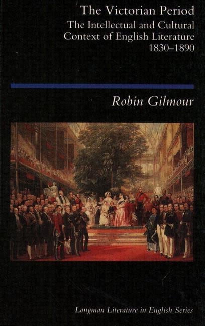 Longman Literature in English The Victorian Period: The Intellectual ...