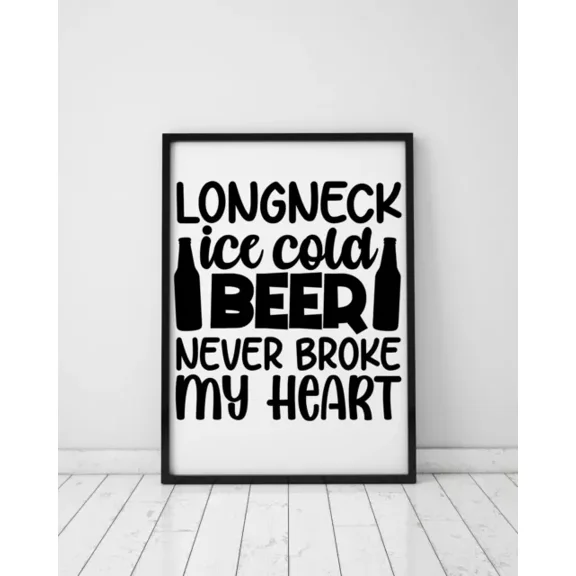 Longneck Ice Cold Beer Never Broke My Heart Home Decor Wall Art Poster Home Decor Paper Poster Print Only