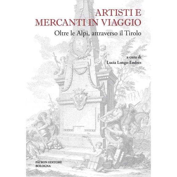 Longo Artisti e mercanti in viaggio oltre le alpi, attraverso il tirolo (Paperback)
