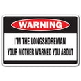 thumbnail image 1 of I'm The Longshoreman Warning Aluminum Sign | Indoor/Outdoor | Funny Home Décor for Garages, Living Rooms, Bedroom, Offices | SignMission Mother Long Shore Stevedore Dock Worker Union, 1 of 4