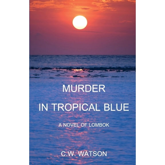 Lontar-Godown: Murder in Tropical Blue: A Novel of Lombok (Paperback)