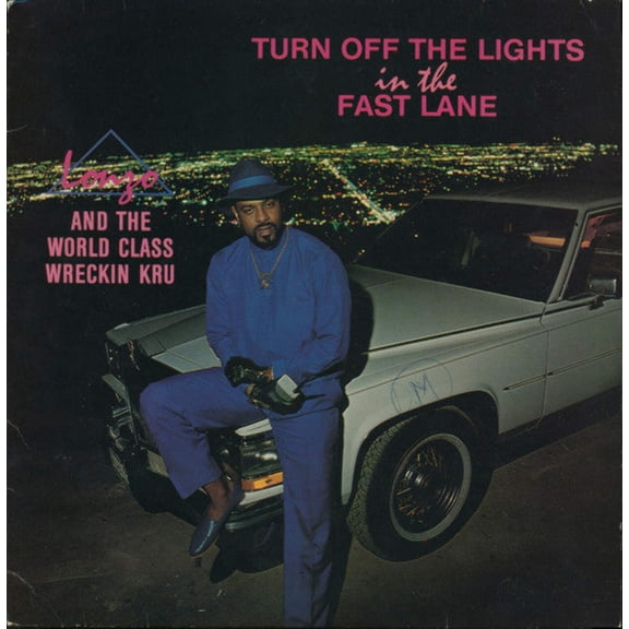 Lonzo And The World Class Wreckin Kru* - Turn Off The Lights In The Fast Lane (LP, Album) (Mint (M))