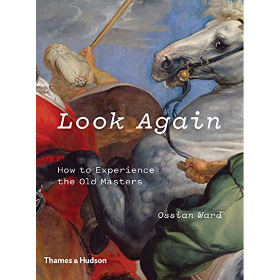 Pre-Owned Look Again: How to Experience the Old Masters (Paperback) 0500239673 9780500239674