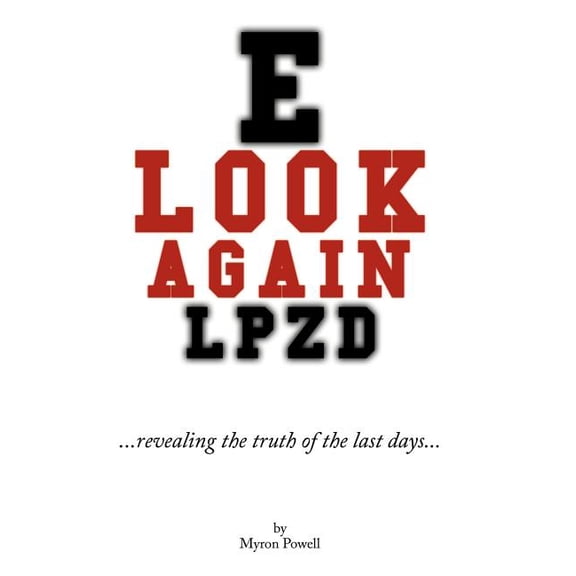 Look Again : Revealing the Truth of the Last Days