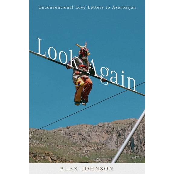 Look Again: Unconventional Love Letters to Azerbaijan, (Paperback)