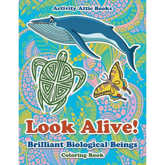 Look Alive! Brilliant Biological Beings Coloring Book, (Paperback)