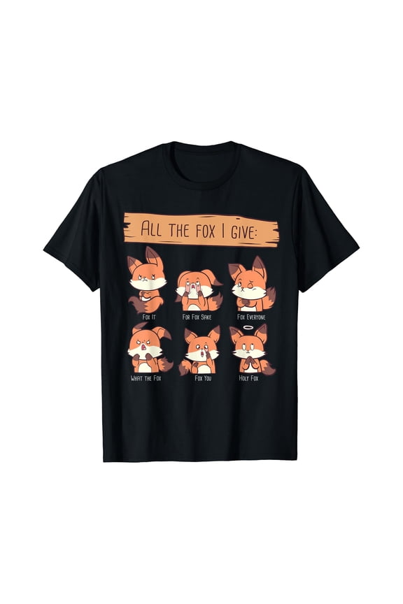 Look At All The Fox I GIve Funny Red Foxes No Fox Given T-Shirt