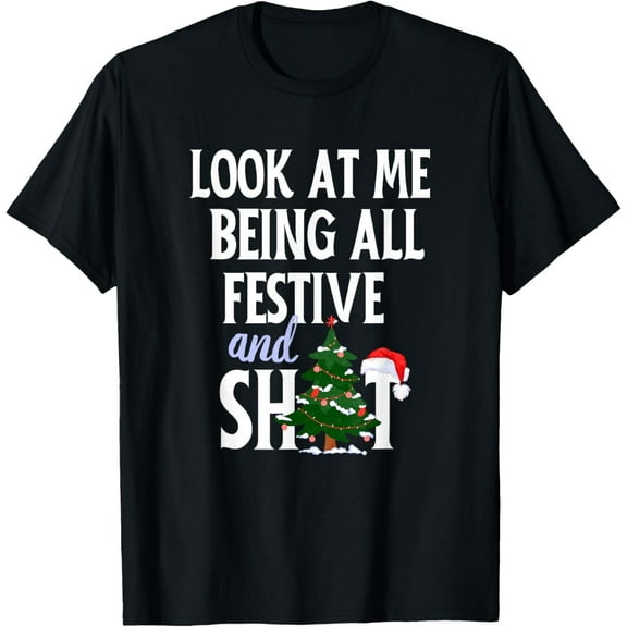Look At Me Being All Festive And Shits Funny Sarcastic Xmas Adult T-Shirt