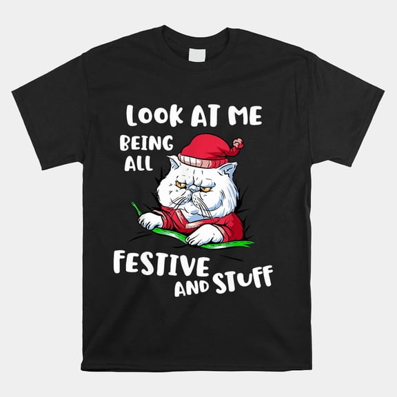 Look At Me Being All Festive And Stuff Grumpy Cat Christmas Unisex T-Shirt, S-5XL