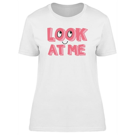 Look At Me Funny Smile Graphic T-Shirt Women -Image by Shutterstock, Female Small