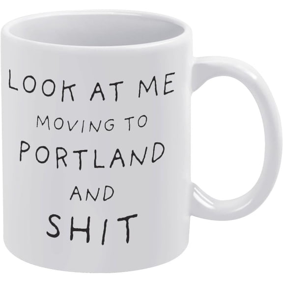 Look At Me Moving To Portland Mug Portland Mug Moving To Funny Coffee Mug - Best Dad & Mom Gifts, Gag Father''S Day Mothers Day Present Idea From Daughter, Son, Kids, White 11 Oz