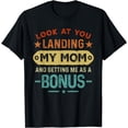 thumbnail image 1 of Look At You Landing My Mom Getting Me As A Bonus T-Shirt, 1 of 4