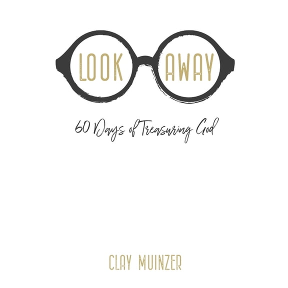 Look Away: 60 Days of Treasuring God (Paperback)