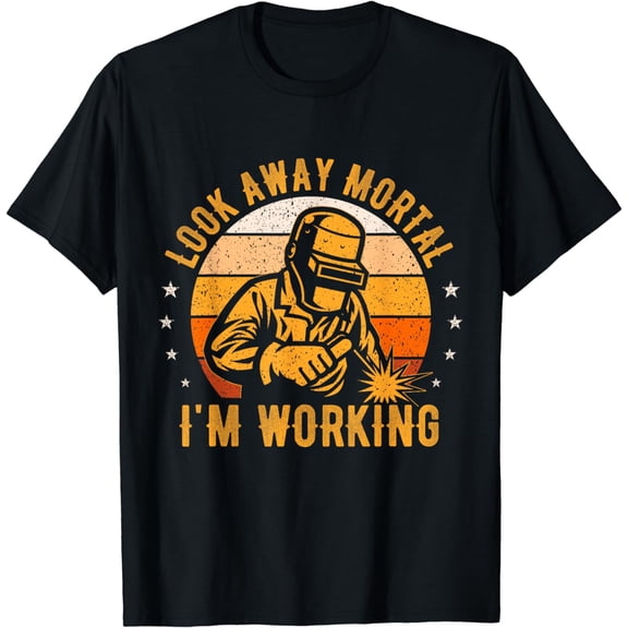 Look Away Mortal I'm Working Funny Welding Welder Vintage T-Shirt