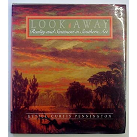 Pre-Owned Look Away: Reality and Sentiment in Southern Art (Hardcover) 0934601925 9780934601924