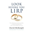 thumbnail image 1 of Pre-Owned Look Before You LIRP: Why All Life Insurance Retirement Plans Are Not Created Equal, and How to Find the Right One for You Paperback, 1 of 1