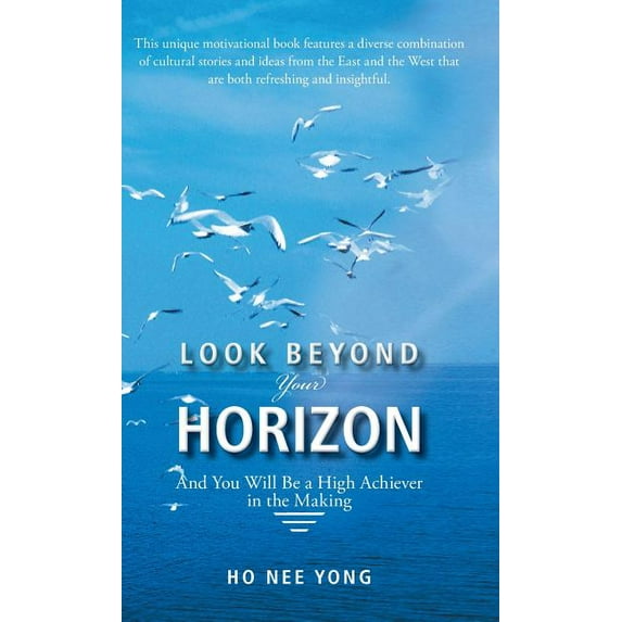 Look Beyond Your Horizon: And You Will Be a High Achiever in the Making (Hardcover)