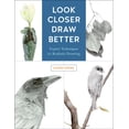 thumbnail image 1 of Look Closer, Draw Better: Expert Techniques for Realistic Drawing, (Paperback), 1 of 1