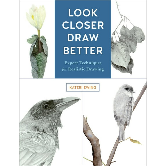 Look Closer, Draw Better: Expert Techniques for Realistic Drawing, (Paperback)