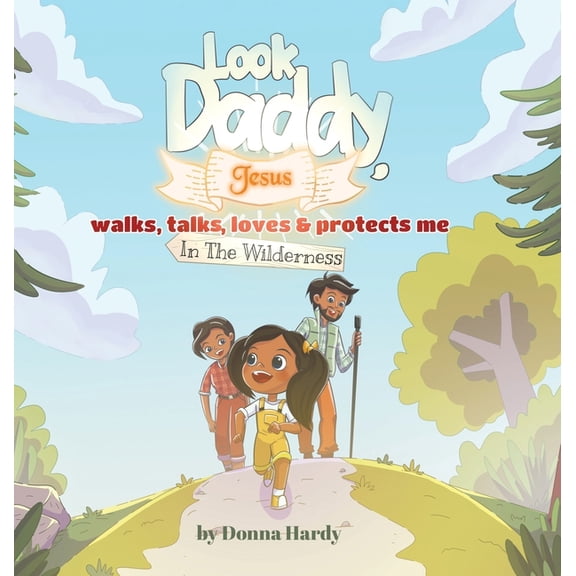 Look Daddy, Jesus walks, talks, loves and protects me in the Wilderness, (Hardcover)