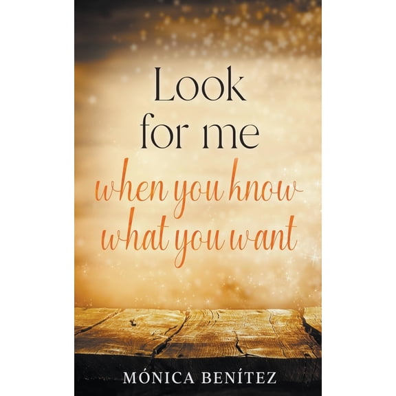 Look For Me When You Know What You Want, (Paperback)