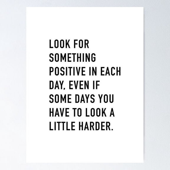 Look For Something PositiveEach Day Poster Wall Art Perfect For Home Decor & Gifts