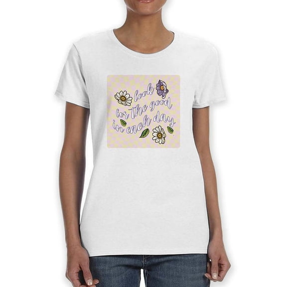 Look For The Good In Each Day Shaped T-Shirt Women -Image by Shutterstock, Female x-Large