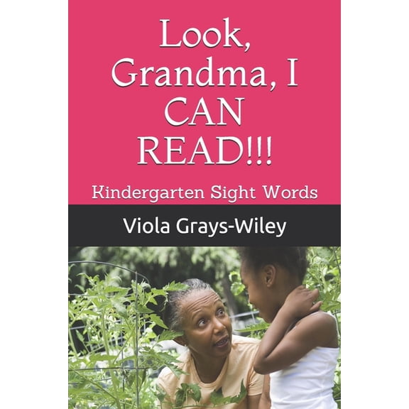 Look, Grandma, I CAN READ!!!: Kindergarten Sight Words