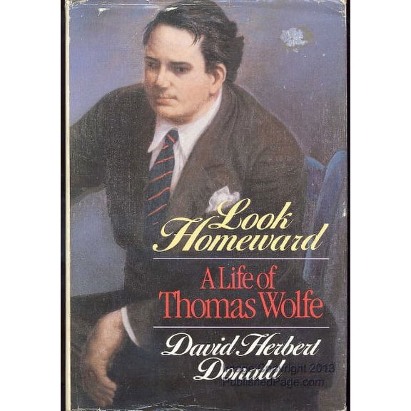 Pre-Owned Look Homeward: A Life of Thomas Wolfe by David Herbert Donald (Hardcover) LITERARY CRITICISM / American / General English