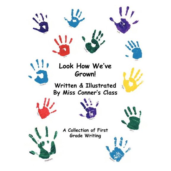 Look How We've Grown!: A Collection of First Grade Writing, (Paperback)
