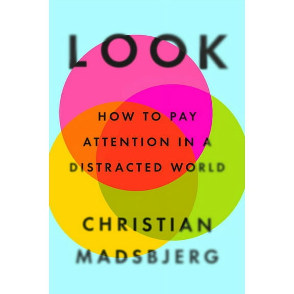 Look: How to Pay Attention in a Distracted World, (Hardcover)