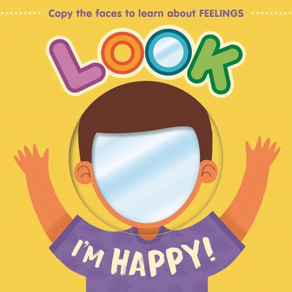 Look I'm Happy!: Learn about Feelings with This Mirror Board Book, (Board Book)
