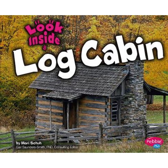 Pre-Owned Look Inside a Log Cabin (Pebble Plus, Look Inside) (Unknown) 1429622466 9781429622462