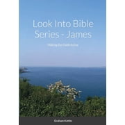 Look Into Bible Series - James Making Our Faith Active, Paperback